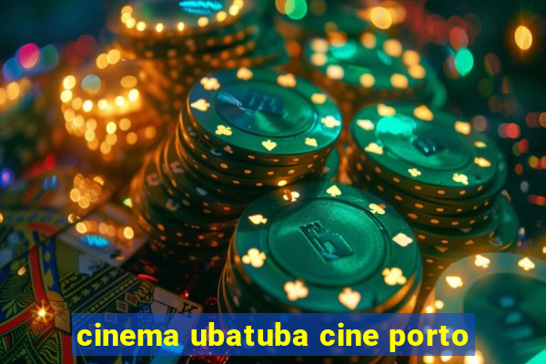 cinema ubatuba cine porto